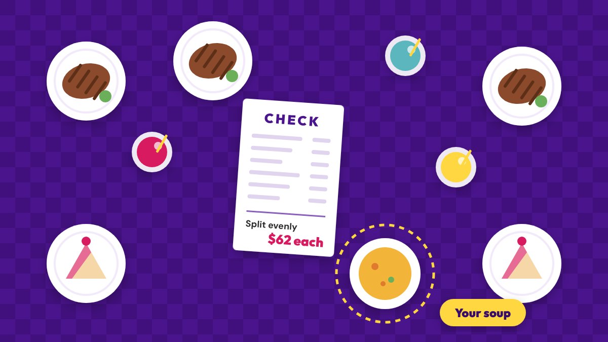 Illustration of a restaurant table with steaks, cocktails and desserts around one small bowl of soup labeled Your soup, and a check that reads Split evenly, 62 dollars each